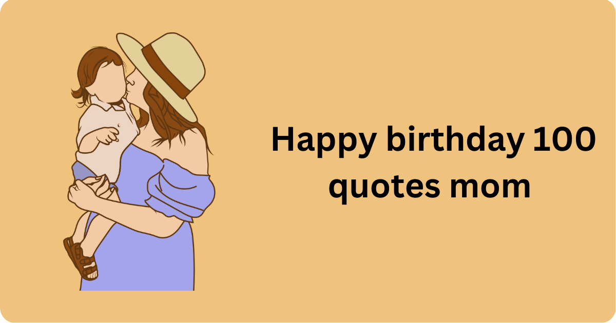 Happy birthday 100 quotes mom 