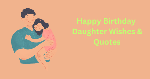 Happy Birthday Daughter Wishes & Quotes